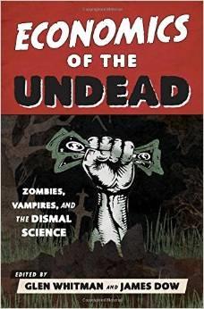 Economics of the Undead "Zombies, Vampires, and the Dismal Science"