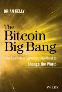The Bitcoin Big Bang "How Alternative Currencies are About to Change the World"
