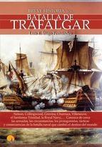Breve historia de la Guerra de Trafalgar "La batalla naval que cambió el destino del mundo"