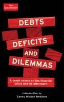 Debts, Deficits and Dilemmas "A Crash Course on the Financial Crisis and its Aftermath"