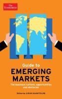 Guide to Emerging Markets "The Business Opportunities, Obstacles and Outlook"