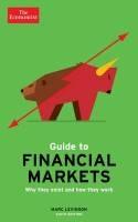 Guide to Financial Markets "Why They Exist and How They Work"