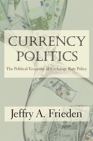 Currency Politics. "The Political Economy of Exchange Rate Policy"