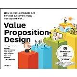 Value Proposition Desing. "How to create products and services customers want."