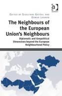The Neighbours of the European Union's Neighbours "Diplomatic and Geopolitical Dimensions Beyond the European Neighbourhood Policy"