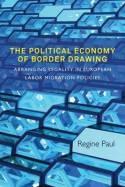 The Political Economy of Border Drawing "Arranging Legality in European Labour Migration Policies"