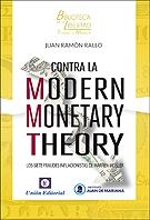 Contra la Modern Monetary Theory "Los siete fraudes inflacionistas de Warren Mosler"