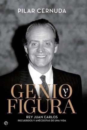 Genio y Figura "Rey Juan Carlos. Recuerdos y anécdotas de una vida"