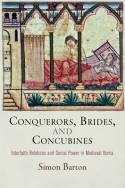 Conquerors, Brides, and Concubines "Interfaith Relations and Social Power in Medieval Iberia"