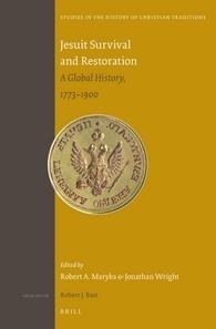 Jesuit Survival and Restoration "A Global History, 1773-1900"