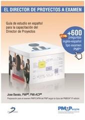 El Director de Proyectos a Exámen "Guía de estudio en español para la capacitación del Director de Proyectos"