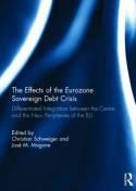 The Effects of the Eurozone Sovereign Debt Crisis "Differentiated Integration Between the Centre and the New Peripheries of the EU"