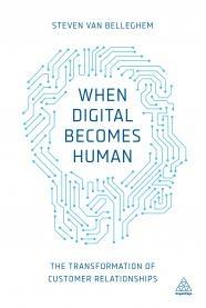 When Digital Becomes Human "The Transformation of Customer Relationships"