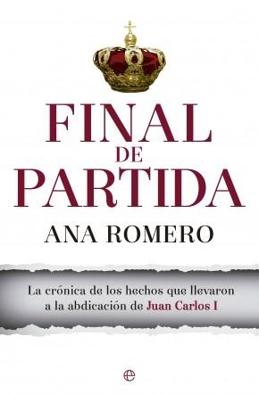 Final de Partida "La crónica de los hechos que llevaron a la abdicación de Juan Carlos I"