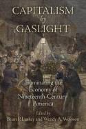 Capitalism by Gaslight "Illuminating the Economy of Nineteenth-Century America"