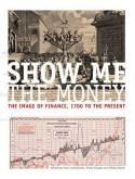 Show Me the Money "The Image of Finance, 1700 to the Present"