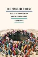 The Price of Thirst "Global Water Inequality and the Coming Chaos"
