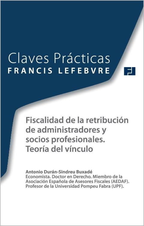 Claves Prácticas Fiscalidad de la Retribución de Administradores y Socios Profesionales "Teoría del Vínculo"