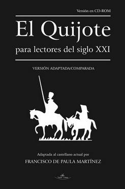 El Quijote para lectores del siglo XXI "versión CD-ROM. Versión adaptada/comparada al castellano actual"