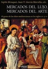 Mercados de Lujo, mercados del Arte "El gusto de la élites mediterráneas en los siglos XIV y XV"