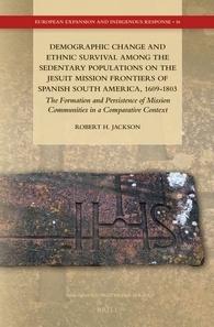 Demographic Change and Ethnic Survival among the Sedentary Populations on the Jesuit Mission Frontiers "The Formation and Persistence of Mission Communities in a Comparative Context"