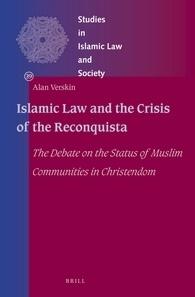 Islamic Law and the Crisis of the Reconquista "The Debate on the Status of Muslim Communities in Christendom"