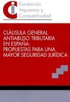 Cláusula General Antiabuso Tributaria en España "Propuestas Para una Mayor Seguridad Jurídica"