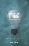 The European Union Illuminated "Its Nature, Importance and Future"