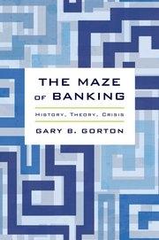 The Maze of Banking "History, Theory, Crisis"