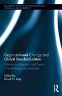 Organizational Change and Global Standardization "Solutions to Standards and Norms Overwhelming Organizations"