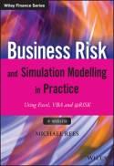 Business Risk and Simulation Modelling in Practice "Using Excel, VBA and  Risk + Website"