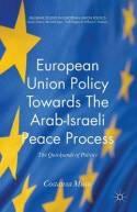 European Union Policy Towards the Arab-Israeli Peace Process "The Quicksands of Politics"