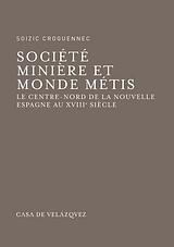 Société Miniére et Monde Métis "Le centre-nord de la Nouvelle Espagne au XVIIIe siècle"