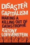 Disaster Capitalism "Making a Killing Out of Catastrophe"