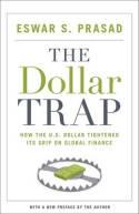 The Dollar Trap "How the U.S. Dollar Tightened its Grip on Global Finance"
