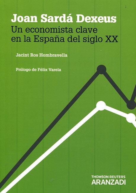 Joan Sardá Dexeus "Un economista clave en la España del siglo XX"