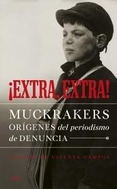 ¡Extra, Extra! "Muckrakers, orígenes del periodismo de denuncia"