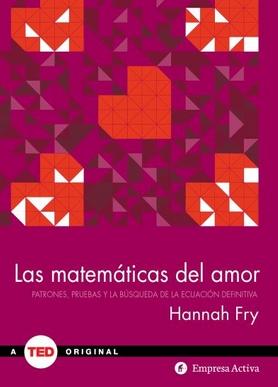 Las matematicas del amor "Patrones, pruebas y la búsqueda de la ecuación definitiva"