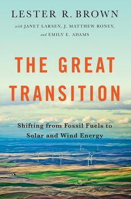 The Great Transition "Shifting from Fossil Fuels to Solar and Wind Energy"