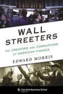 Wall Streeters "The Creators and Corruptors of American Finance"