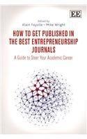 How to Get Published in the Best Entrepreneurship Journals "A Guide to Steer Your Academic Career"