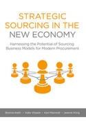 Strategic Sourcing in the New Economy "Harnessing the Potential of Sourcing Business Models for Modern Procurement"