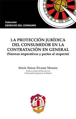 Protección Jurídica del Consumidor en la Contratación en General "(Normas Imperativas y Pactos al Respecto)"