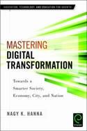 Mastering Digital Transformation "Towards a Smarter Society, Economy, City and Nation"
