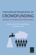 The International Perspectives on Crowdfunding "Positive, Normative and Critical Theory"