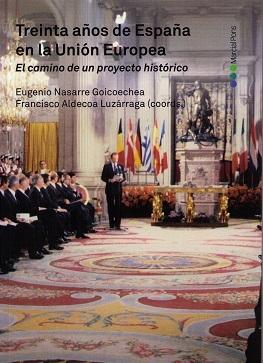 Treinta años de España en la Unión Europea "El camino de un proyecto histórico"