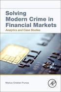 Solving Modern Crime In Financial Markets "Analytics and Case Studies"