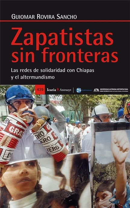 Zapatistas sin fronteras "Las redes de solidaridad con Chiapas y el altermundismo"