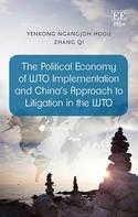 The Political Economy of WTO Implementation and China's Approach to Litigation in the WTO