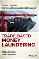 Trade-Based Money Laundering "The Next Frontier in International Money Laundering Enforcement"